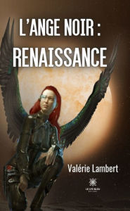Title: L'ange noir : renaissance, Author: Valérie Lambert