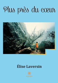 Title: Plus près du cour, Author: Élise Laversin