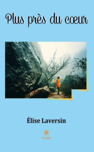 Title: Plus près du cour, Author: Élise Laversin