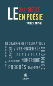 Title: Le XXIème siècle en poésie, Author: Valérie Michel