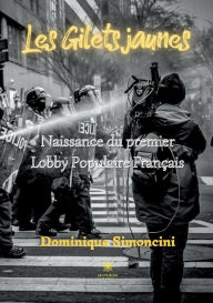 Title: Les Gilets jaunes: Naissance du premier Lobby Populaire Français, Author: Dominique Simoncini