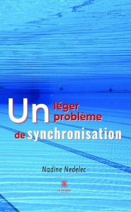 Title: Un léger problème de synchronisation, Author: Nadine Nedelec