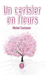 Title: Un cerisier en fleurs, Author: Michel Castanier