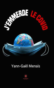 Title: J'emmerde le COVID, Author: Yann-Gaë Menais