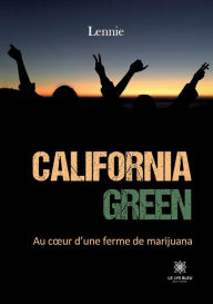 Title: California green: Au cour d'une ferme de marijuana, Author: Lennie