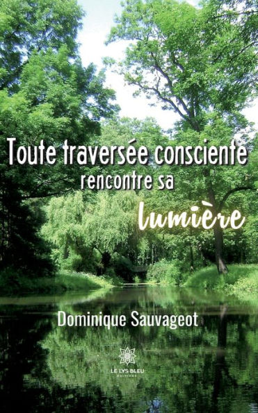 Toute traversée consciente rencontre sa lumière