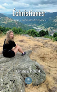 Title: Échristianes: Comme écrits de Christiane, Author: Christiane Pietrzak