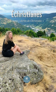 Title: Échristianes: Comme « écrits de Christiane », Author: Christiane Pietrzak