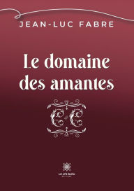 Title: Le domaine des amantes, Author: Jean-Luc Fabre