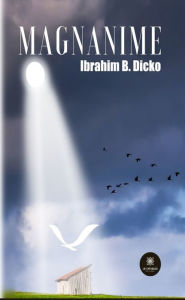Title: Magnanime, Author: Ibrahim B. Dicko
