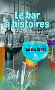 Title: Le bar à histoires, Author: Isabelle Comte