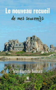 Title: Le nouveau recueil de mes souvenirs, Author: Jean-Baptiste Besnard