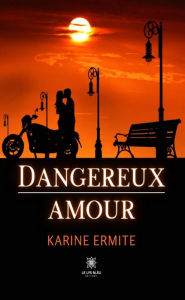 Title: Dangereux amour, Author: Karine Ermite