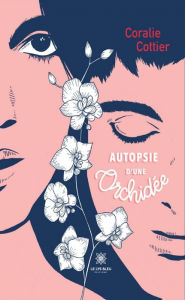 Title: Autopsie d'une orchidée, Author: Coralie Cottier