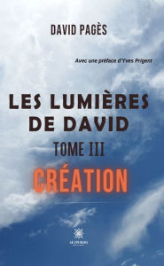 Title: Les lumières de David - Tome 3: Création, Author: David Pagès
