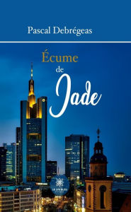 Title: Écume de Jade, Author: Pascal Debregeas