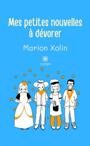 Title: Mes petites nouvelles à dévorer, Author: Marion Xolin