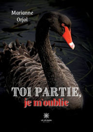 Title: Toi partie, je m'oublie, Author: Marianne Orjol