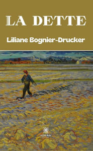 Title: La dette, Author: Liliane Bognier-Drucker