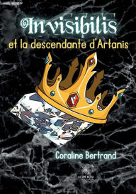 Title: Invisibilis et la descendante d'Artanis, Author: Coraline Bertrand