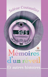 Title: Mémoires d'un réveil: Et autres histoires, Author: Solène Coutaudier