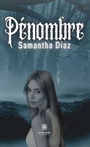 Title: Pénombre, Author: Samantha Diaz