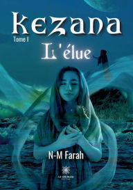 Title: Kezana: Tome I L'élue, Author: N-M Farah