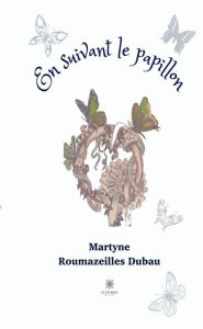 Title: En suivant le papillon, Author: Martyne Roumazeilles Dubau