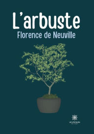 Title: L'arbuste, Author: Florence de Neuville