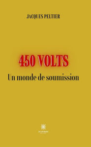 Title: 450 Volts: Un monde de soumission, Author: Jacques Peltier