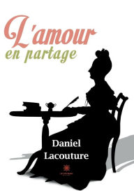 Title: L'amour en partage, Author: Daniel Lacouture