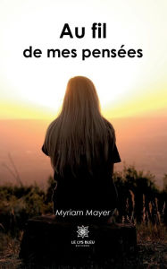 Title: Au fil de mes pensées, Author: Myriam Mayer