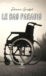 Title: Le bas paradis, Author: Johann Gruffat