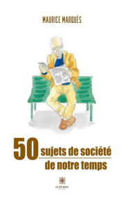 Title: 50 sujets de société de notre temps, Author: Maurice Marquès