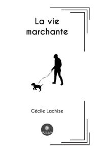 Title: La vie marchante, Author: Cécile Lachize