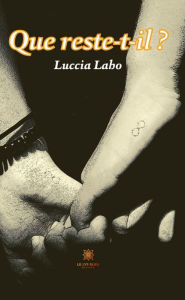 Title: Que reste-t-il ?, Author: Luccia Laho