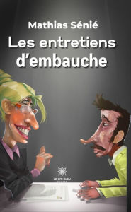 Title: Les entretiens d'embauche, Author: Mathias Sénié