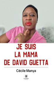 Title: Je suis la Mama de David Guetta, Author: Cécile Manya