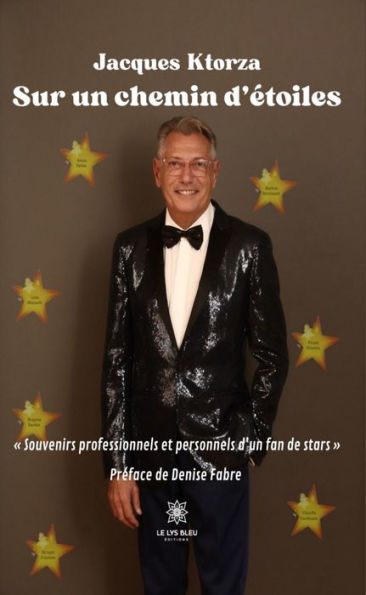 Sur un chemin d'étoiles: « Souvenirs professionnels et personnels d'un fan de stars »
