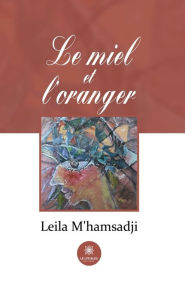 Title: Le miel et l'oranger, Author: Leila M'hamsadji