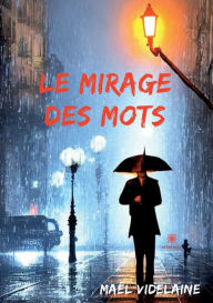 Title: Le mirage des mots, Author: Maël Videlaine