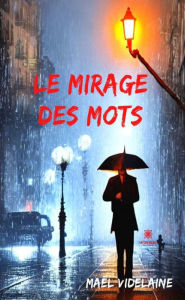 Title: Le mirage des mots, Author: Maël Videlaine