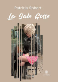 Title: La Sale Gosse, Author: Patricia Robert