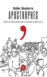 Title: Apostrophes: Texte de réflexion sur la nature d'une M.A.S, Author: Didier Bouterre