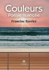 Title: Couleurs: Poésie nuancée, Author: Francine Barrier
