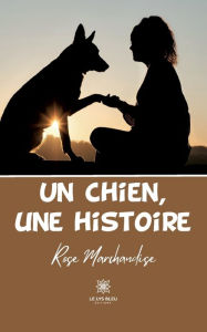 Title: Un chien, une histoire, Author: Rose Marchandise