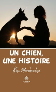 Title: Un chien, une histoire, Author: Rose Marchandise