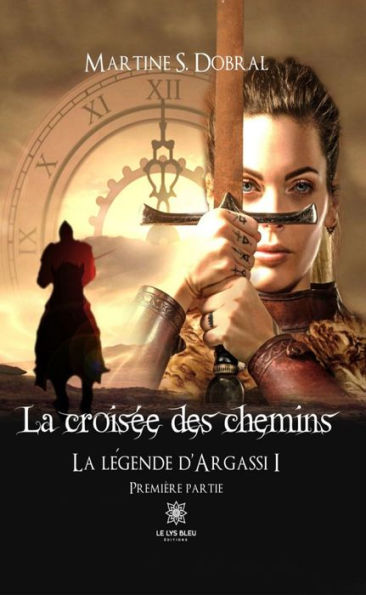 La légende d'Argassi I : Première partie: La croisée des chemins