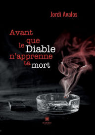 Title: Avant que le Diable n'apprenne ta mort, Author: Jordi Avalos