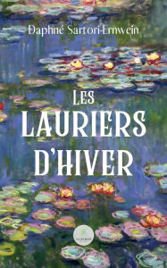 Title: Les lauriers d'hiver, Author: Daphné Sartori-Ernwein